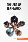 Image for Art of Teamwork: Maximise your results by working together.