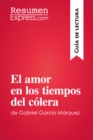 Image for El amor en los tiempos del colera de Gabriel Garcia Marquez (Guia de lectura): Resumen y analisis completo