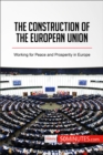 Image for Construction of the European Union: Working for Peace and Prosperity in Europe.