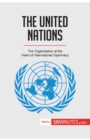 Image for The United Nations : The Organisation at the Heart of International Diplomacy