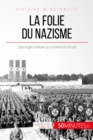 Image for La folie du nazisme: L&#39;ideologie totalitaire qui a mene a la Shoah