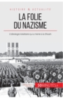 Image for La folie du nazisme : L&#39;id?ologie totalitaire qui a men? ? la Shoah