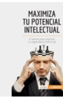 Image for Maximiza tu potencial intelectual : El abec? para explotar tu capacidad intelectual