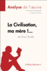 Image for La Civilisation, Ma Mere !... De Driss Chraibi (Analyse De L&#39;oeuvre): Comprendre La Litterature Avec lePetitLitteraire.fr