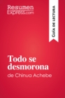 Image for Todo se desmorona de Chinua Achebe (Guia de lectura): Resumen y analisis completo.