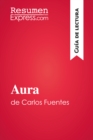 Image for Aura de Carlos Fuentes (Guia de lectura): Resumen y analisis completo.
