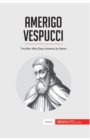Image for Amerigo Vespucci : The Man Who Gave America Its Name