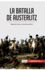 Image for La batalla de Austerlitz : Napole?n frente a la tercera coalici?n