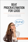 Image for Beat procrastination for good [electronic resource] : change your habits and start getting things done / by 50Minutes.com.