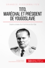 Image for Tito, Marechal Et President De Yougoslavie: Destins Croises D&#39;un Homme Et D&#39;un Etat