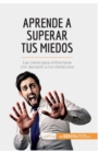 Image for Aprende a superar tus miedos