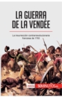 Image for La guerra de la Vend?e : La insurrecci?n contrarrevolucionaria francesa de 1793