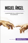 Image for Miguel Angel: La grandiosidad de un artista en busca de la perfeccion