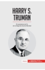 Image for Harry S. Truman : El presidente del fin de la Segunda Guerra Mundial