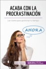 Image for Acaba con la procrastinacion: Las claves para gestionar tu tiempo