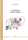 Image for Dans La Spirale Euro-arabe: Ouvrage De Reference Sur L&#39;histoire Coloniale Europeenne En Region Arabe