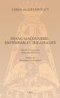 Image for Franc-maconnerie : Esoterisme Et Theatralite: Ouvrage De Reference Sur La Presence De L&#39;esoterisme Dans Le Theatre