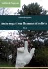 Image for Autre Regard Sur L&#39;homme Et Le Divin: Essai Sur Les Religions Et La Philosophie