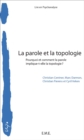 Image for La Parole Et La Topologie: Pourquoi Et Comment La Parole Implique-t-elle La Topologie?