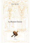 Image for La Passion Credo: Un Roman Avec Pour Toile De Fond Les Conflits Religieux Du Xvie Siecle