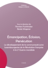 Image for Emancipation, Eclosion, Persecution: Le Developpement De La Communaute Juive Luxembourgeoise De La Revolution Francaise a La 2e Guerre Mondiale