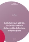 Image for Catholicisme Et Alterite : &amp;quote;la Civilta Cattolica&amp;quote; De La Montee Du Fascisme a L&#39;apres-guerre: Essai