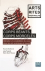 Image for Corps beants, corps morceles: Alteration et constellation du corps dans les arts sceniques et visuels