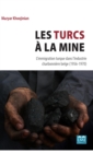 Image for Les Turcs a la mine: L&#39;immigration turque dans l&#39;industrie charbonniere belge (1956-1970)