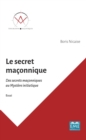 Image for Le Secret Maconnique: Des Secrets Maconniques Au Mystere Initiatique
