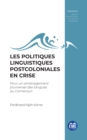 Image for Les politiques linguistiques postcoloniales en crise: Pour un amenagement pluriversel des langues au Cameroun