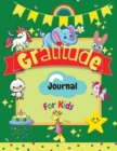 Image for Gratitude Journal for Kids : A Daily Gratitude Journal for Kids to practice Gratitude and Mindfulness in a Creative &amp; Fun Way Large Size 8,5 x 11