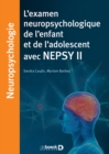 Image for L&#39;examen neuropsychologique de l&#39;enfant et de l&#39;adolescent avec NEPSY II
