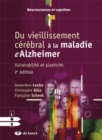 Image for Du vieillissement cerebral a la maladie d&#39;Alzheimer