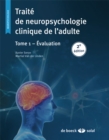 Image for Traite de neuropsychologie clinique de l&#39;adulte - Tome 1: Evaluation