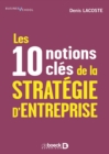 Image for Les 10 notions cles de la strategie d&#39;entreprise