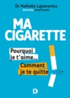 Image for Ma cigarette, pourquoi je t&#39;aime... Comment je te quitte