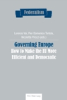 Image for Governing Europe : How to Make the EU More Efficient and Democratic