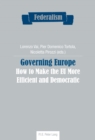 Image for Governing Europe: How to Make the EU More Efficient and Democratic