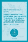 Image for Developing Intra-regional Exchanges through the Abolition of Commercial and Tariff Barriers / L&#39;abolition des barrieres commerciales et tarifaires dans la region de l&#39;Ocean indien : Myth or Reality? /