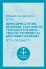 Image for Developing Intra-regional Exchanges through the Abolition of Commercial and Tariff Barriers / L&#39;abolition des barrieres commerciales et tarifaires dans la region de l&#39;Ocean indien: Myth or Reality? / Mythe ou realite ?