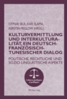 Image for Kulturvermittlung und Interkulturalitaet, ein Deutsch-Franzoesisch-Tunesischer Dialog: Politische, rechtliche und sozio-linguistische Aspekte