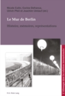 Image for Le Mur de Berlin : Histoire, Memoires, Representations