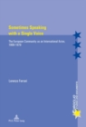 Image for Sometimes Speaking with a Single Voice: The European Community as an International Actor, 1969-1979