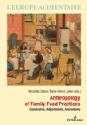 Image for Anthropology of Family Food Practices : Constraints, Adjustments, Innovations