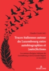 Image for Traces Italiennes Autour Du Luxembourg Entre Autobiographies Et (Auto)Fictions : Les Auteurs d&#39;Origine Italienne Du Luxembourg Et de la Grande Re´gion Se Racontent