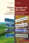 Image for Parlons vin !/Sprechen wir ueber Wein!: Dicophrases francais-allemand/Deutsch-franzoesisches Satzwoerterbuch
