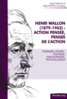 Image for Henri Wallon (1879-1962) : action pensee, pensee de l&#39;action: Itineraires croises : politique, philosophique, psychologique