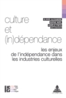 Image for Culture Et (In)dôependance: Les Enjeux De L&#39;indôependance Dans Les Industries Culturelles