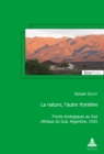 Image for La nature, l&#39;autre frontiere: Fronts ecologiques au Sud (Afrique du Sud, Argentine, Chili)