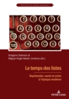 Image for Le Temps Des Listes : Representer, Savoir Et Croire A l&#39;Epoque Moderne
